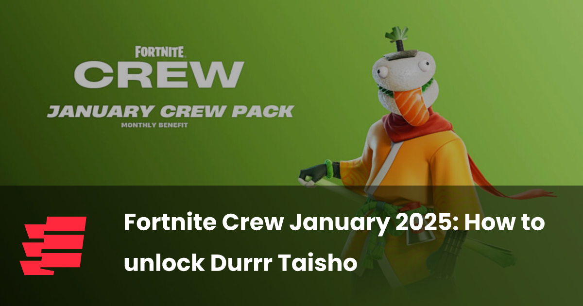 Fortnite Crew January 2025 How to unlock Durrr Taisho esports.gg